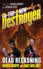 The New Destroyer: Dead Reckoning - Warren Murphy, James Mullaney