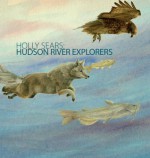 Holly Sears: Hudson River Explorers - Bartholomew F. Bland, Holly Sears