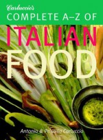 Carluccio's Complete A-Z of Italian Food - Antonio Carluccio, Priscilla Carluccio