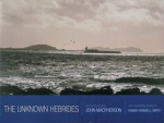 The Unknown Hebrides - John Macpherson, Hamish Haswell-Smith