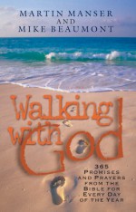 Walking with God: Promises and Prayers from the Bible for Each Day of the Year - Martin Manser, Mike Beaumont