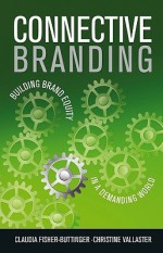 Connective Branding: Building Brand Equity in a Demanding World - Claudia Fisher, Christine Vallaster