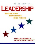 Leadership: Essential Steps Every Manager Needs to Know (NetEffect Series) (3rd Edition) - Elwood N. Chapman deceased, Sharon Lund O'Neil