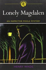 Lonely Magdalen: A Murder Story - Henry Wade