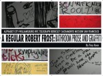 A Regular Robert Frost: Bathroom Prose & Graffiti - Troy Keon, Brian Kendall