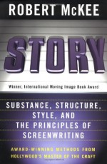 Story: Substance, Structure, Style and The Principles of Screenwriting - Robert McKee