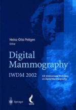 Digital Mammography: Iwdm 2002 6th International Workshop On Digital Mammography - Heinz-Otto Peitgen