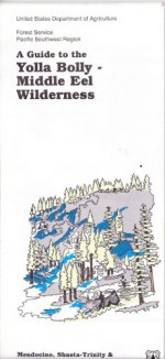 A Guide to Yolla Bolly Middle Eel Wilderness Map (Mendocino,Shasta Trinity & Six Rivers National Forests) - United States Department of Agriculture