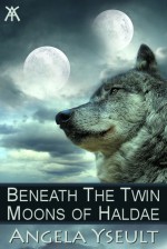 Beneath the Twin Moons of Haldae - Angela Yseult