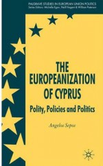 The Europeanization of Cyprus: Polity, Policies and Politics - Angelos Sepos