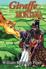 Giraffe of Montana, Volume IV - William Bowman Piper, Bill Megenhardt