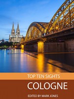 Top Ten Sights: Cologne - Mark Jones