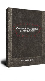 Cowboy Maloney's Electric City - Michael Bible