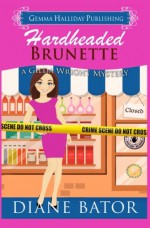 Hardheaded Brunette (Gilda Wright Mysteries) (Volume 2) - Diane Bator