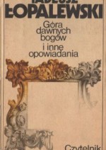 Góra dawnych bogów i inne opowiadania - Tadeusz Łopalewski