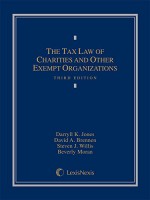 The Tax Law of Charities and Other Exempt Organizations - Darryll K. Jones, David A. Brennen, Steve Willis, Beverly Moran