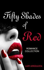 Erotica: Fifty Shades of Red: Erotic Romance Novels Short Story Collection of Romantic Suspense, Shifter Romance, Shapeshifter Romance, Werewolf Romance Short Story Anthology of Erotica for Women - Lady Aingealicia, The Billionaire, The Wolf