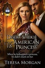 Desert Sheikh vs American Princess: Jewels of the Desert Book 2 - Teresa Morgan