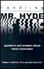 Handling Mr. Hyde: Questions and Answers about Manic Depression - Stanley N. Katz, Ira Katz