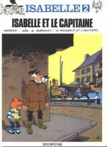 Isabelle, Tome 2: Isabelle Et Le Capitaine - Yvan Delporte, Raymond Macherot, Will