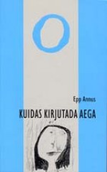 Kuidas kirjutada aega (oxymora, #5) - Epp Annus