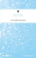 Mills & Boon : Untamed Melody - Quinn Wilder