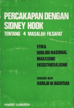 Percakapan dengan Sidney Hook tentang 4 Masalah Filsafat: Etika, Idiologi Nasional, Marxisme, Eksistensialisme - Harsja W. Bachtiar