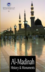 Al-Madinah: History and Monuments - Abdul Basit Abdul Razzaq Badr, Abdul Basit Ahmad, Ahmad Muhammad Sha'ban