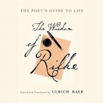 The Poet's Guide to Life: The Wisdom of Rilke - Translated by Ulrich Baer, Deutschland Random House Audio, Edited, Ethan Hawke