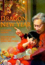 The Dragon New Year: A Chinese Legend - David Bouchard, Zhong-Yang Huang