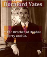 Dornford Yates - The Brother of Daphne & Berry and Co. - Dornford Yates