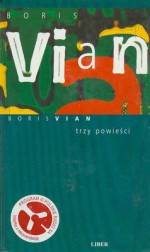 Trzy powieści - Boris Vian, Marek Puszczewicz