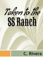 Taken to the SS Ranch - C. Rivera