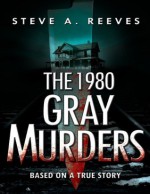 The 1980 Gray Murders - Steve Reeves