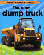 This Is My Dump Truck - Chris Oxlade, Andy Crawford