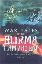 Battle Tales from Burma - John Randle