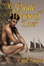 His Pirate Werewolf Lover - Luna Loupe