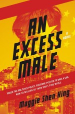 An Excess Male: A Novel - Maggie Shen King