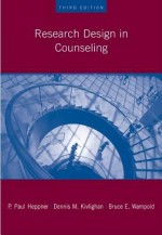 Research Design in Counseling (Research, Statistics, & Program Evaluation) - P. Paul Heppner, Bruce E. Wampold