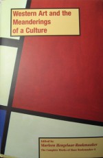 Western Art and the Meanderings of a Culture (The Complete Works of Hans R. Rookmaaker, #4) - H.R. Rookmaaker, Marleen Hengelaar-Rookmaaker