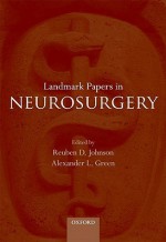 Landmark Papers in Neurosurgery - Reuben Johnson, Alexander Green