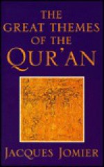 The Great Themes of the Qur'an - Jacques Jomier