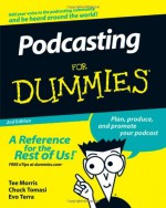 Podcasting For Dummies - Tee Morris, Chuck Tomasi, Evo Terra, Kreg Steppe