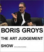 Boris Groys: The Art of Judgement Show - Zdenka Badovinac, Barbara Vanderlinden