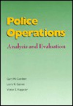 Police Operations: Analysis and Evaluation - Gary W. Cordner, Larry K. Gaines, Victor E. Kappeler