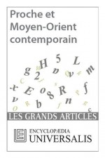 Proche et Moyen-Orient contemporain (Les Grands Articles d'Universalis) - Encyclopædia Universalis