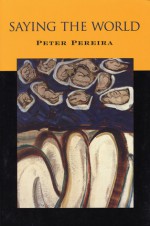 Saying the World - Peter Pereira