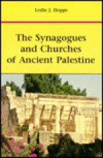 The Synagogues and Churches of Ancient Palestine - Leslie J. Hoppe