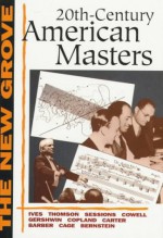 Twentieth-Century American Masters: Ives, Thomson, Sessions, Cowell, Gershwin, Copland, Carter, Barber, Cage, Bernstein - John Kirkpatrick, William W. Austin