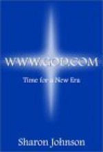 Www.God.Com: Time for a New Era - Sharon Johnson